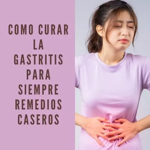Como Curar La Gastritis Para Siempre Remedios Caseros